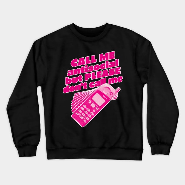 CALL ME antisocial but please don't Call Me Crewneck Sweatshirt by DankFutura